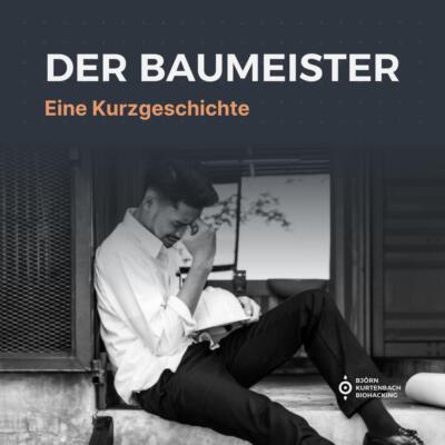 Der Baumeister - eine Kurzgeschichte - ein Artikel von Björn Kurtenbach von Kurtenbach Performance dem High-Performance Coaching in Berlin